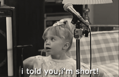 i told you im short
