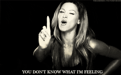 gif-beyonce-you-dont-know-what-im-feeling